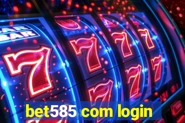 bet585 com login